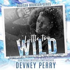 [GET] PDF 🖌️ A Little Too Wild: Madigan Mountain by  Devney Perry,Vanessa Edwin,Jaso