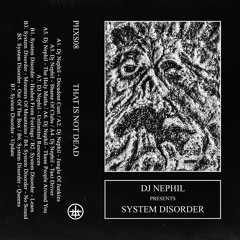 PHXS08 Dj Nephil presents System Disorder - That Is Not Dead