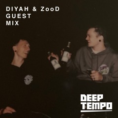 Diyah & ZooD - Deep Tempo Guest Mix #38