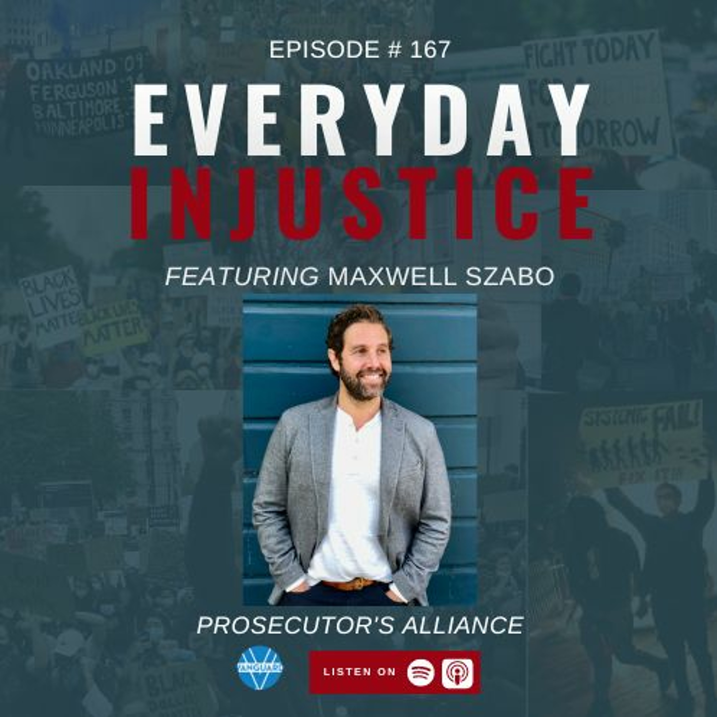 Everyday Injustice Podcast Episode 167: Max Szabo Talks Reform Prosecutors
