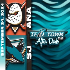 San Jose Sharks vs Anaheim Ducks - 9/24/2024 - Teal Town USA After Dark (Postgame)