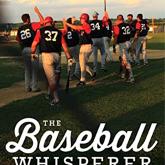 View EBOOK 📥 The Baseball Whisperer: A Small-Town Coach Who Shaped Big League Dreams