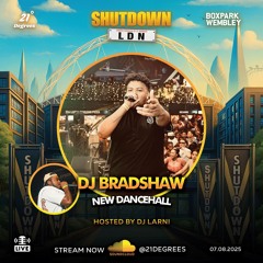 Shutdown LDN 5 • New Bashment Live Audio • @therealdjbradshaw @djlarni