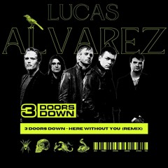 3 Doors Down - Here Without You (Lucas Alvarez Remix)