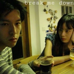 break me down .. (dera)