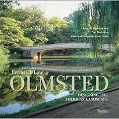 View KINDLE PDF EBOOK EPUB Frederick Law Olmsted: Designing the American Landscape by