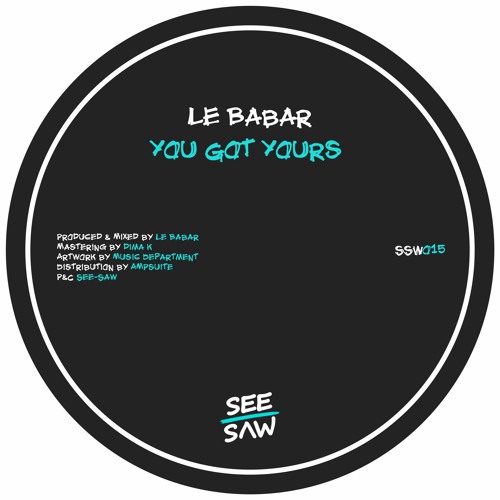 PREMIERE: Le Babar - You Got Yours [See-Saw]