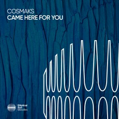 Cosmaks - Came Here For You