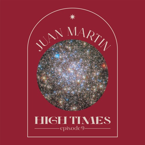 High Times By Juan Martin (AR) EPISODE 9