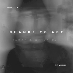 Change Yo Act Ft HBK CJ