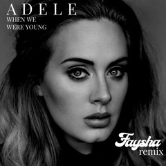 Adele - When We Were Young (FAYSHA Remix) [FREE DONWLOAD]