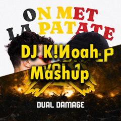 DJ K!Иoah - On Met La Patat X Dual Damage (Mashup)