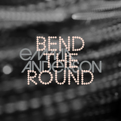 Bend The Round