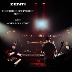 ZENTI @ The Concourse Project ATX (Monolink Support) 2026