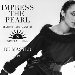 Impress The Pearl Feat. Sade - Marco Padovani Dj - Simply Chill remix -Remaster 2021