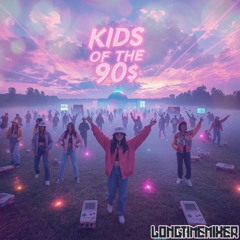 Longtimemixer - Kids of the 90s