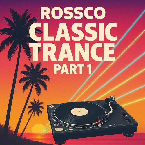 Rossco - Classic Trance Part 1