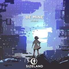 KYRIPH - Be Mine