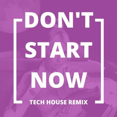 Don't Start Now (Tech House Remix)