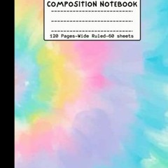 Get PDF Composition Notebook Wide Ruled: Colorful Tie Dye Background Lined Journal Notebook for Stud