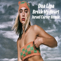 Dua Lipa-Break My Heart (Israel Carter Remix)