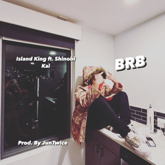BRB ft. Shinobi Kai