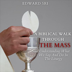 [FREE] EPUB 💜 A Biblical Walk Through the Mass: Understanding What We Say and Do in