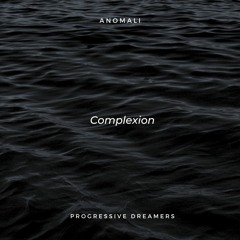 Anomali - Complexion (Original Mix) [Progressive Dreamers Records]
