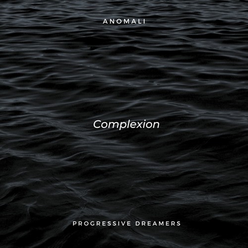 Anomali - Complexion (Original Mix) [Progressive Dreamers Records]
