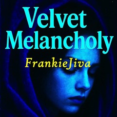 Velvet Melancholy