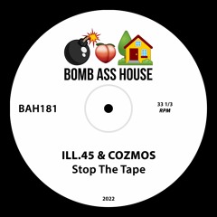 💣🍑🏠 OFFICIAL: Ill.45 & Cozmos - Stop The Tape [BAH181]