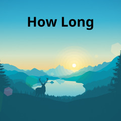 How Long