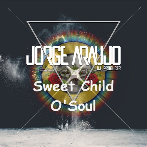 Jorge Araujo - Sweet Child O'Soul (Original Mix)