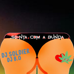 senta com a bunda - DJ B.O & DJ SOLDIER ( 2024 ) music oficial