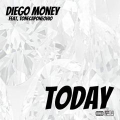 Diego Money FT ToneCaponeOhio  - Today ( Mastered By : Dj Shon)