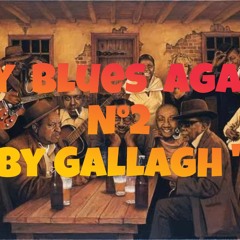 My Blues Again N°2 By Gallagh'