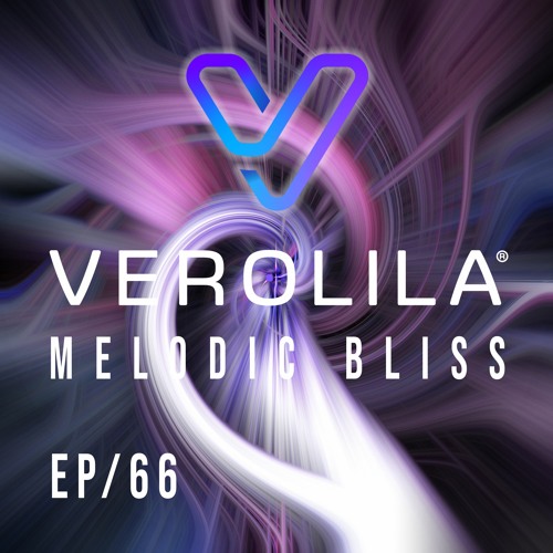 MELODIC BLISS// PROGRESSIVE HOUSE & MELODIC TECHNO/ EP 66 / VEROLILA