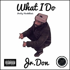 " What I Do " ( Jr. Don )