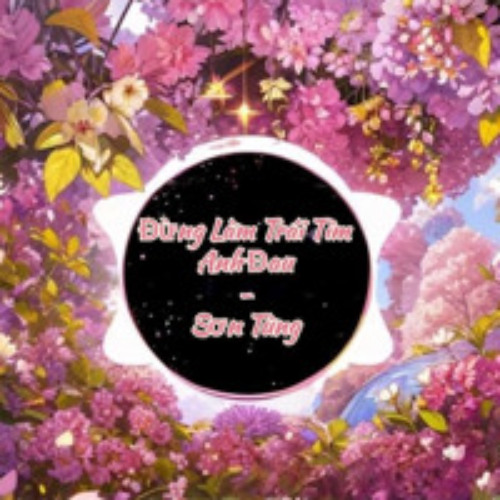 Đừng Làm Trái Tim Anh Đau (Remix) - Sơn Tùng MT