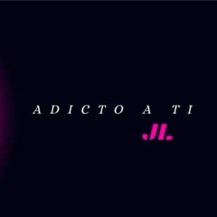 Adicto a Ti- JL(Prod by: laloqueraproducciones)
