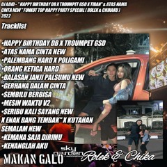 DJ ADID - '' HAPPY BIRTHDAY x TROUMPET GSD & ATAS NAMA CINTA NEW ''FUNKOT TOP(ROLEK & CHIKA ) 2022