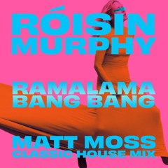 Ramalama Bang Bang (Matt Moss Classic House Mix Edit)