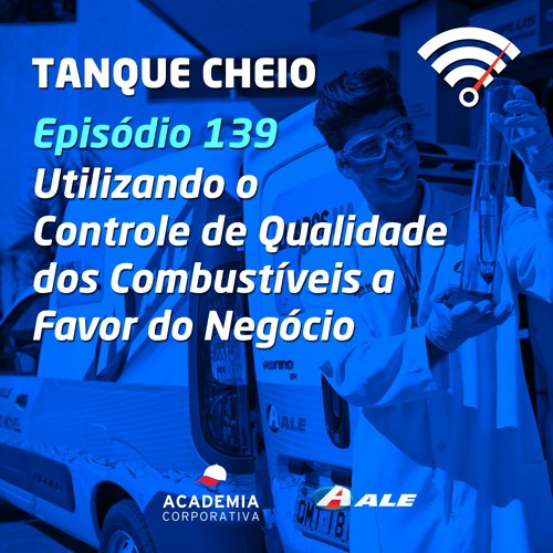 Episódio 139 - Utilizando o Controle de Qualidade dos Combustíveis a Favor do Negócio