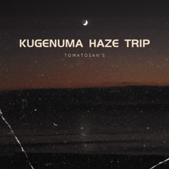 Kugenuma Haze Trip