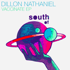 Dillon Nathaniel - Vaccinate (Original Mix) [South Of Saturn] [MI4L.com]