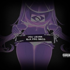 Vou Levar Ela Pro Beco