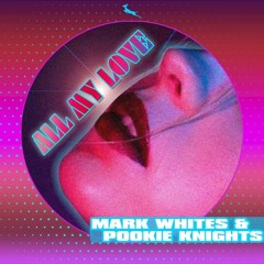 Pookie Knights vs Mark Whites- All My Love
