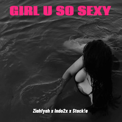 GIRL U SO SEXY #jerseyclub (feat. Stack!e)