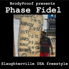 Phase Fidel - SlaughterVille U.S.A (Freestyle)Part 1