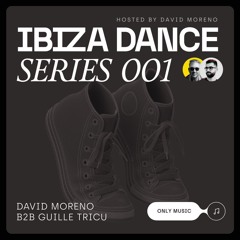 IBIZA DANCE SERIES 001 · David Moreno B2B Guille Tricu
